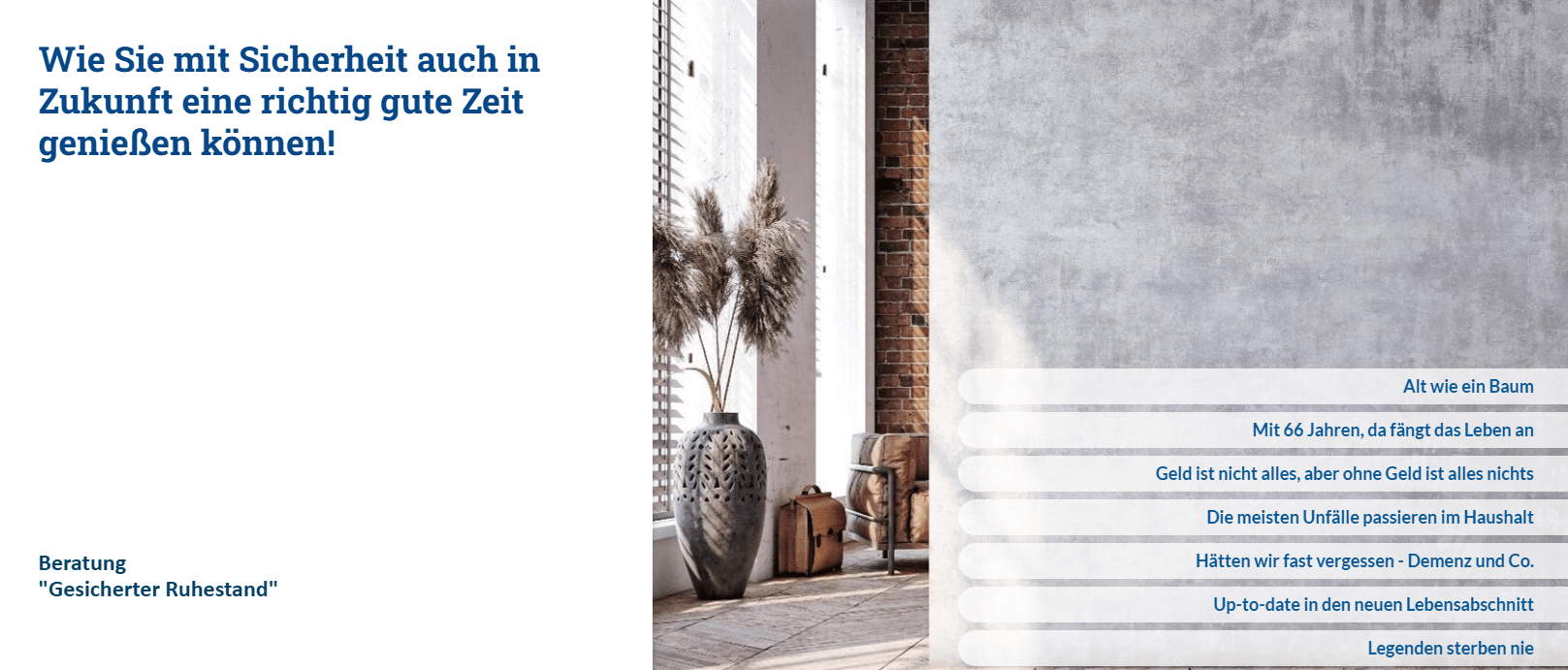 Ein Wohnzimmer mit einem Pflanzenarrangement und einem kunstvoll bemalten Boden. Im Hintergrund steht eine Vase mit getrockneten Gräsern auf dem Boden, neben einem kleinen Tisch. Auf der rechten Seite befindet sich eine graue Wand. Auf der linken Seite des Bildes befindet sich ein Text mit Tipps für eine sichere und genussvolle Zukunft im Ruhestand. Aufgelistet sind verschiedene Überlegungen, die im Alter wichtig sind, wie finanzielle Sicherheit und Gesundheit.